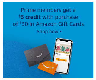 Amazon：購買$30 Amazon Gift Card可獲$6 Credit (只限Amazon Prime會員)